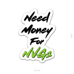 Need Money For NVGs Sticker - 4" - Sticker