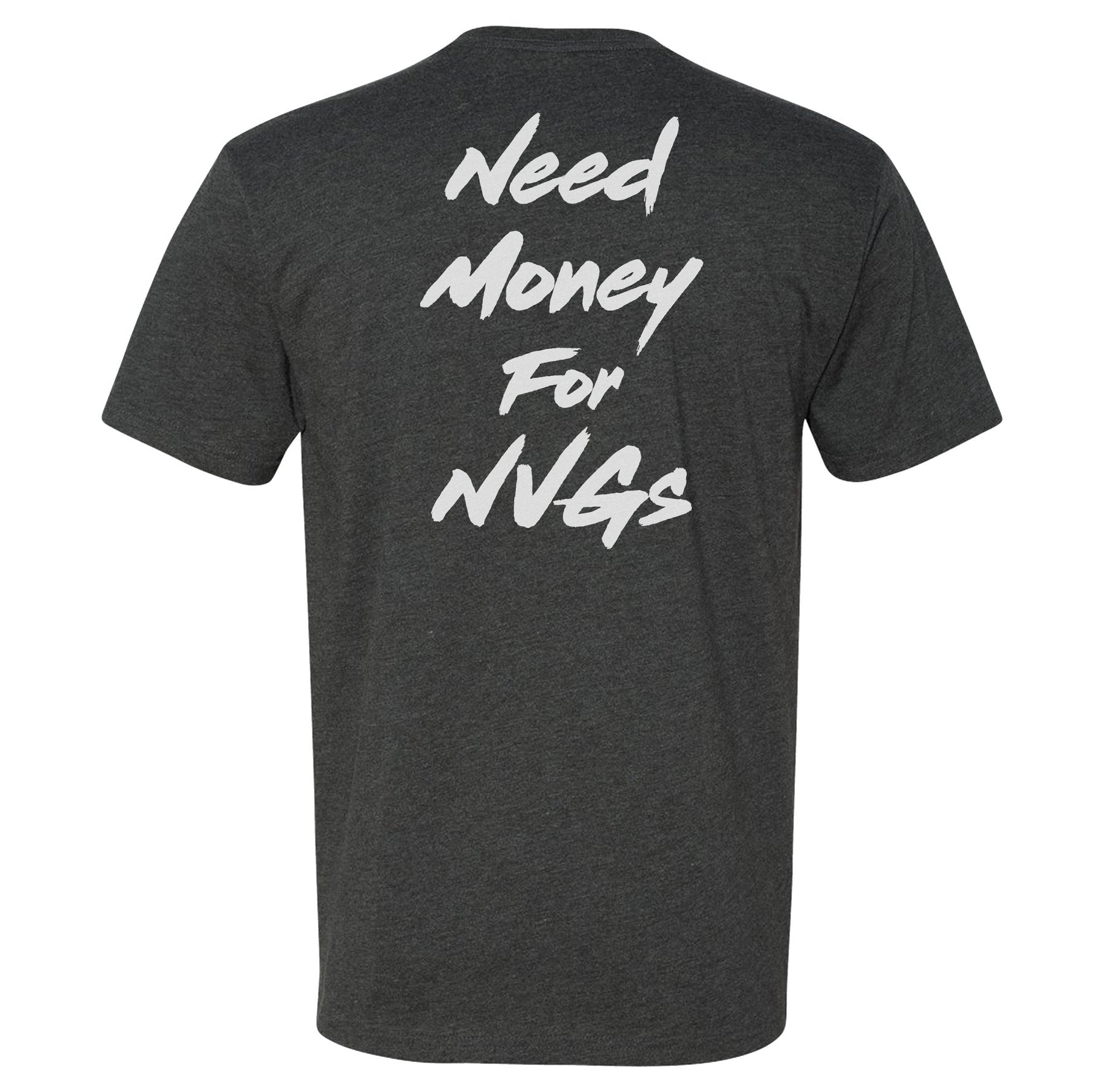 Need Money For NVGs Tee - Small - Shirt