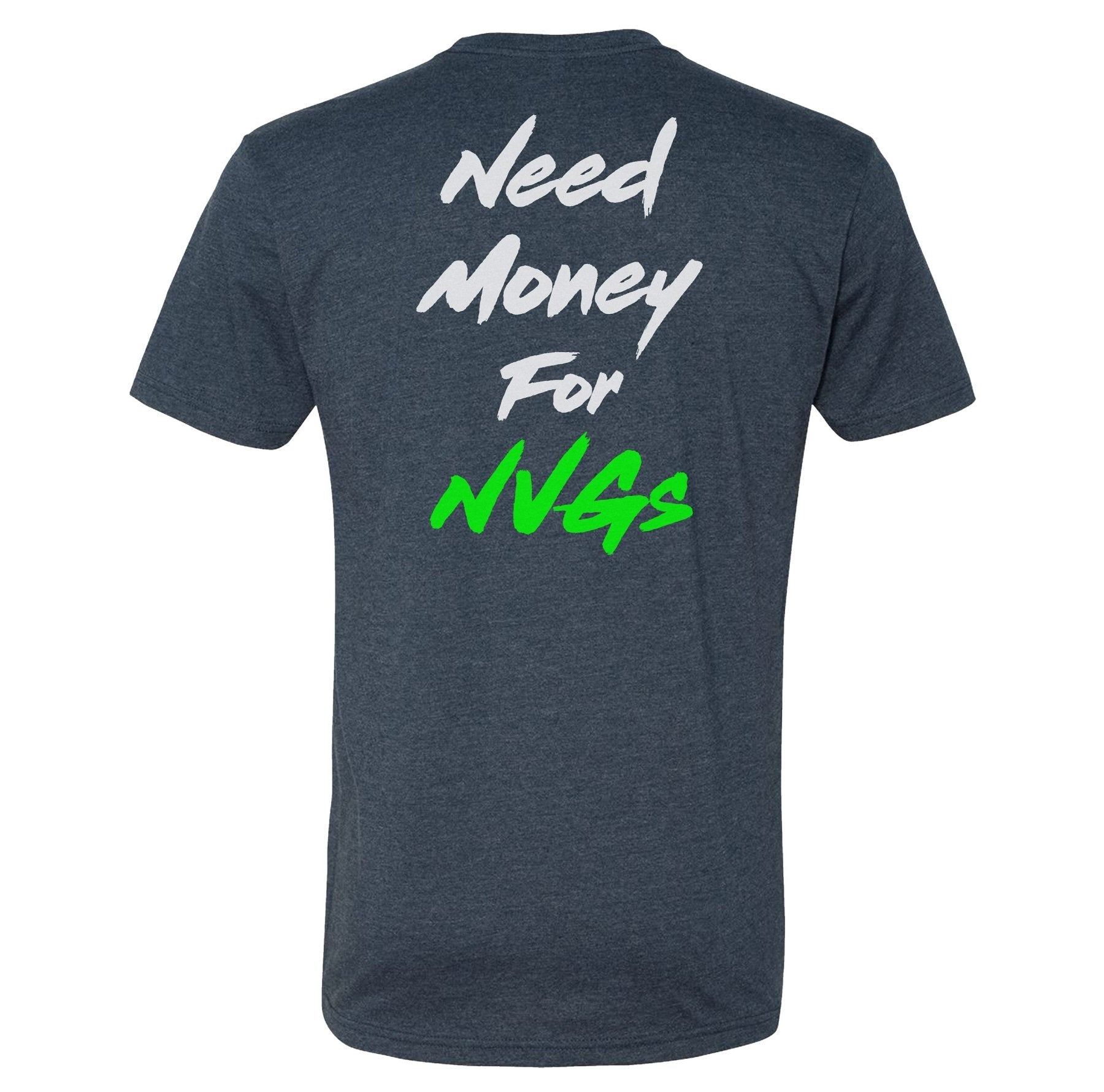 Need Money For NVGs Tee - Small - Shirt