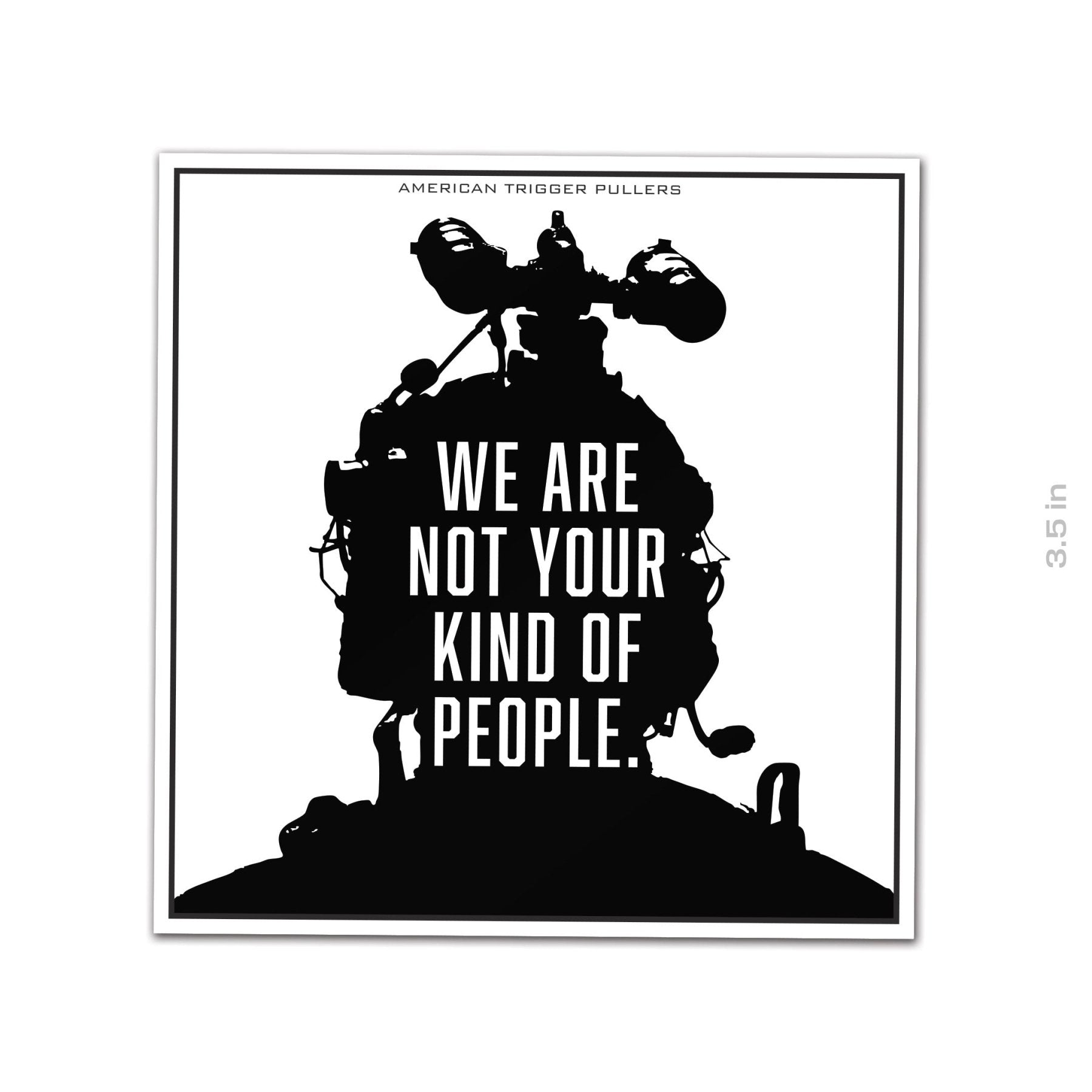 Not Your Kind Sticker – American Trigger Pullers