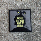 Not Your People Patch - 3" x 3" - Patches