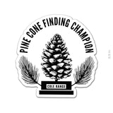 Pine Cone Champion Sticker - 3.5" - Sticker