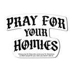 Pray For Homies Sticker - 4" - Sticker