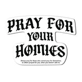 Pray For Homies Sticker - 4" - Sticker