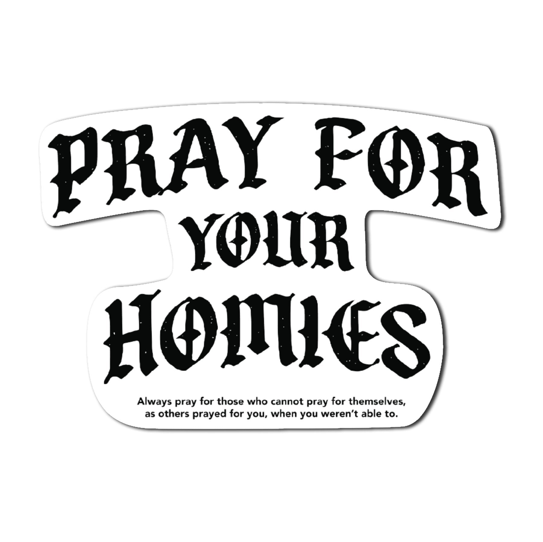 Pray For Homies Sticker - 4" - Sticker