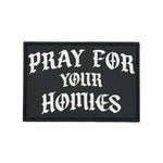 Pray For The Homies PVC Patch - 3" x 2" - Patch