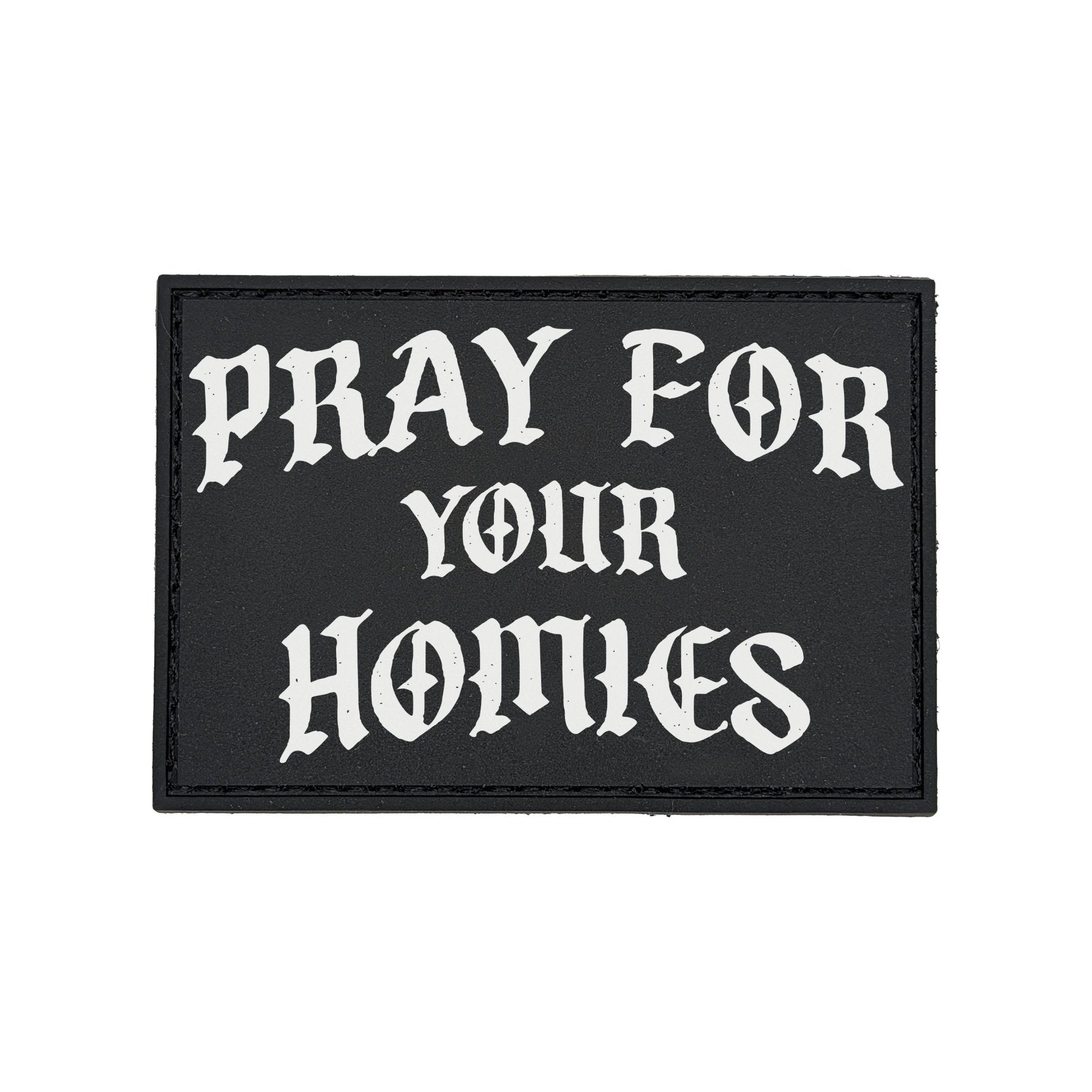 Pray For The Homies PVC Patch - 3" x 2" - Patch