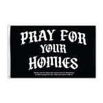 Pray For Your Homies Flag - 3' x 5' - Flag