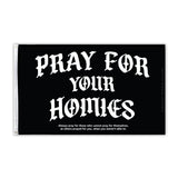Pray For Your Homies Flag - 3' x 5' - Flag