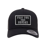 Pray For Your Homies Patch Retro Trucker Hat - OSFA - Hat