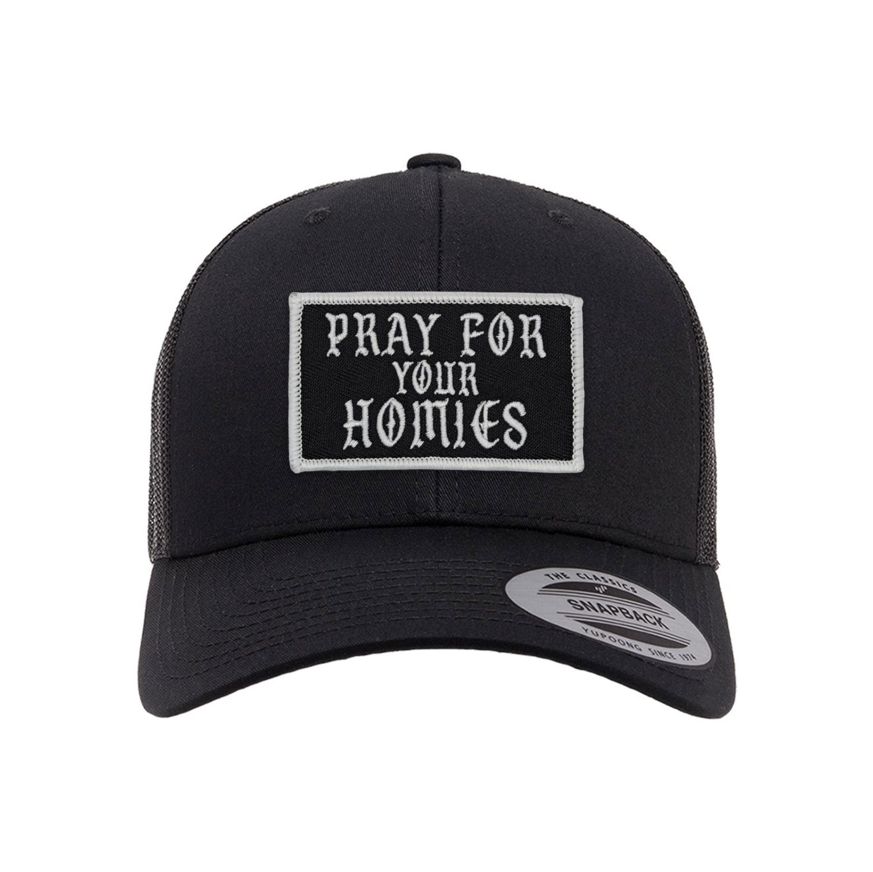 Pray For Your Homies Patch Retro Trucker Hat - OSFA - Hat