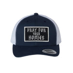 Pray For Your Homies Patch Retro Trucker Hat - OSFA - Hat