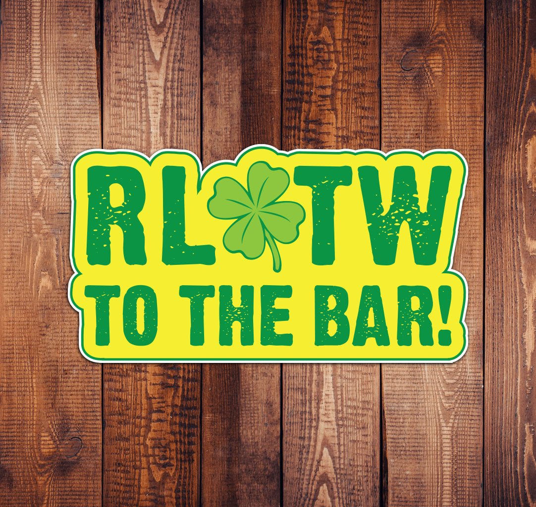 RLTW To The Bar STICKER - 4" - Sticker