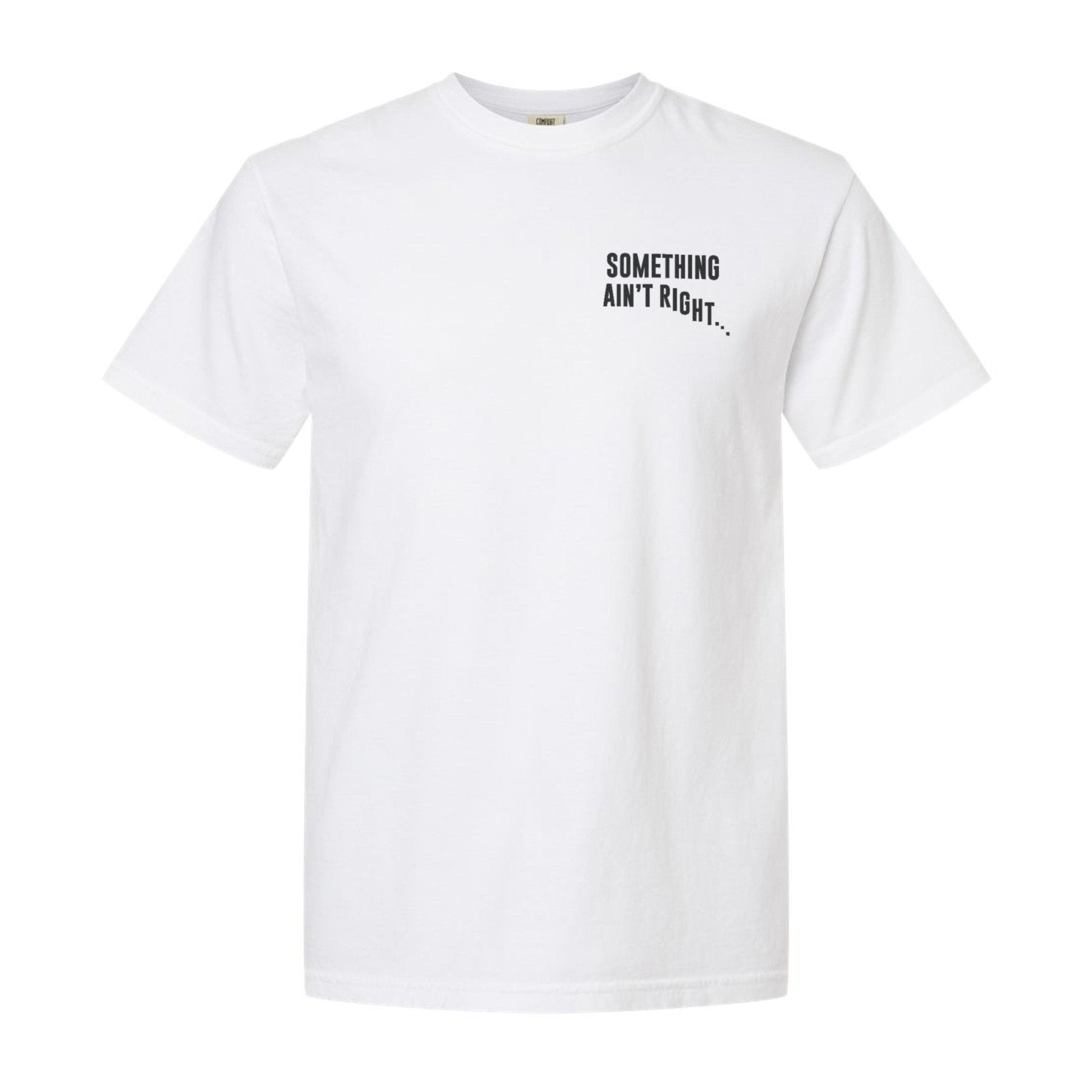 Something Aint Right Heavyweight Shirt - Small - Shirt