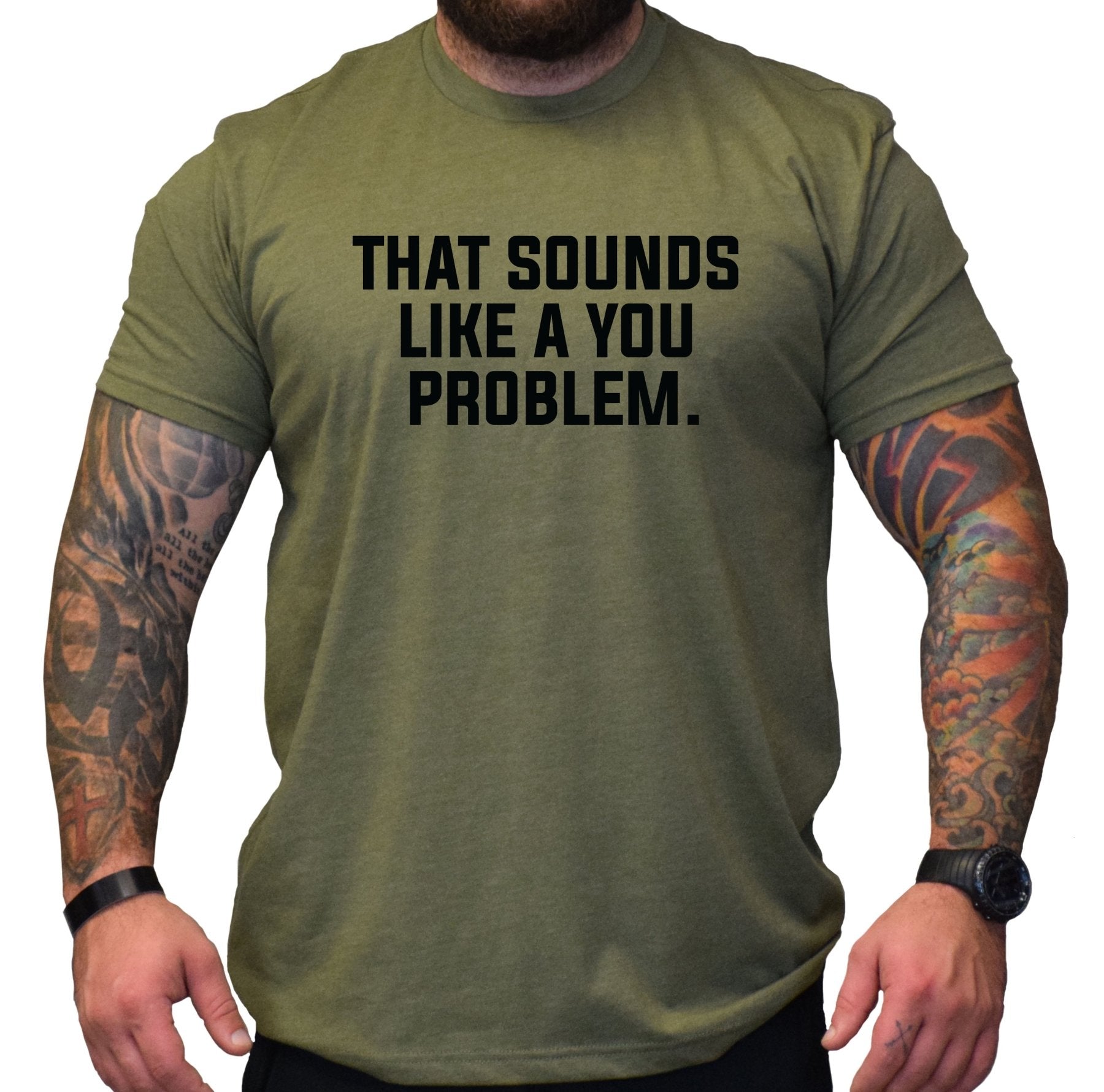 That Sounds Like A You Problem - Small - Shirt