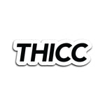 Thicc Sticker - 4" - 