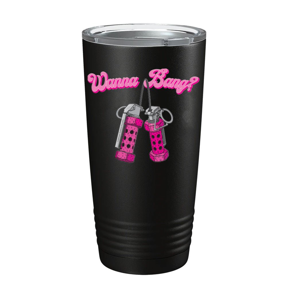 Wanna Bang? Tumbler - 20oz - Tumbler