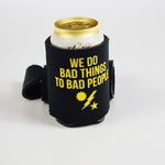 We Do Bad Things Neoprene Can Holder - Accessory