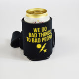 We Do Bad Things Neoprene Can Holder - Accessory