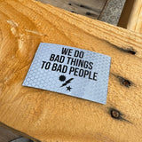 We Do Bad Things Patch - Honeycomb Reflective - 3" x 2" - Patch
