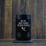 We Do Bad Things RGR Can Holder - 12oz - Beverage Holder