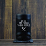 We Do Bad Things RGR Can Holder - 12oz - Beverage Holder