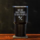 We Do Bad Things RGR Tumbler - 30oz - Tumbler