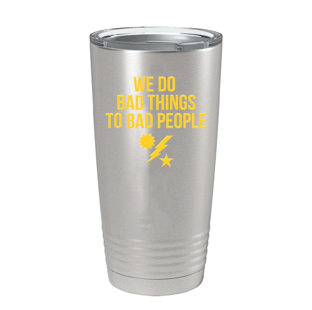 We Do Bad Things Tumbler - 20oz - Tumbler