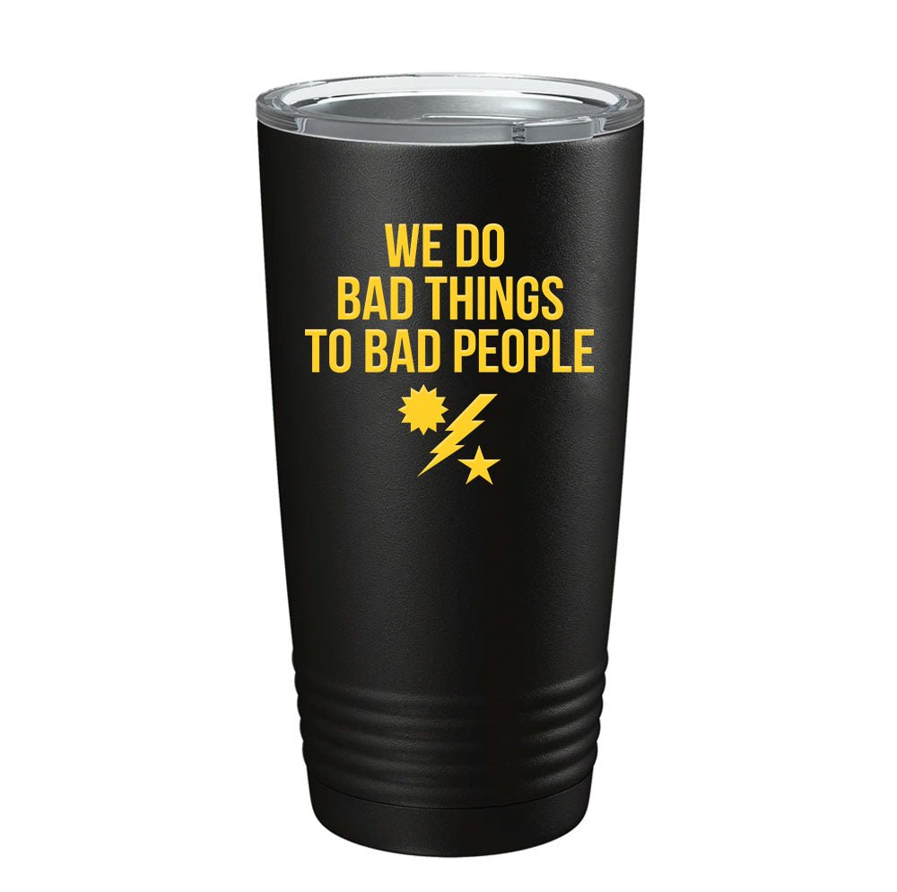 We Do Bad Things Tumbler - 20oz - Tumbler