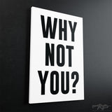 Why Not You Motivational Canvas - Stretched Canvas - Canvas