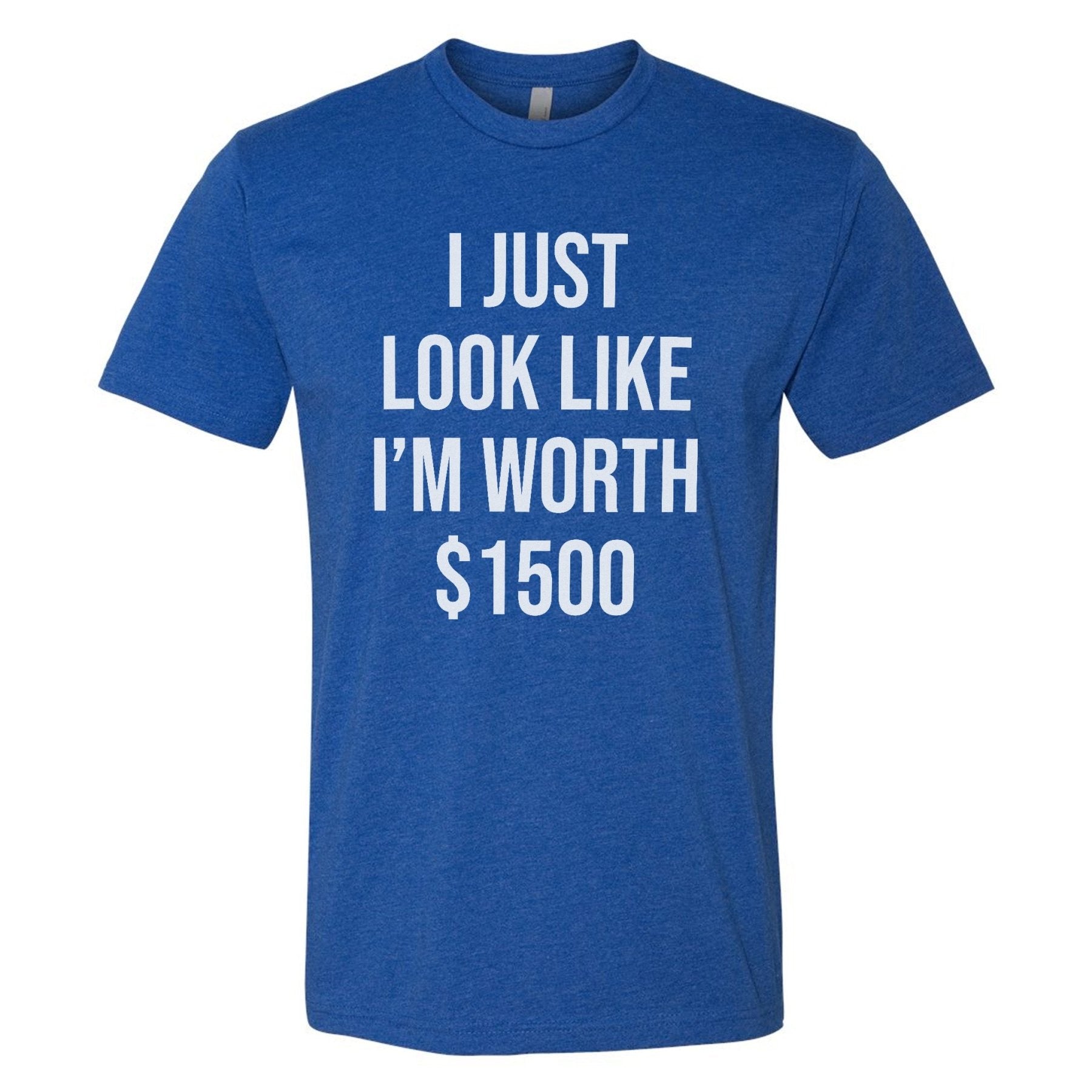 Worth $1500 Tee - Small - Shirt